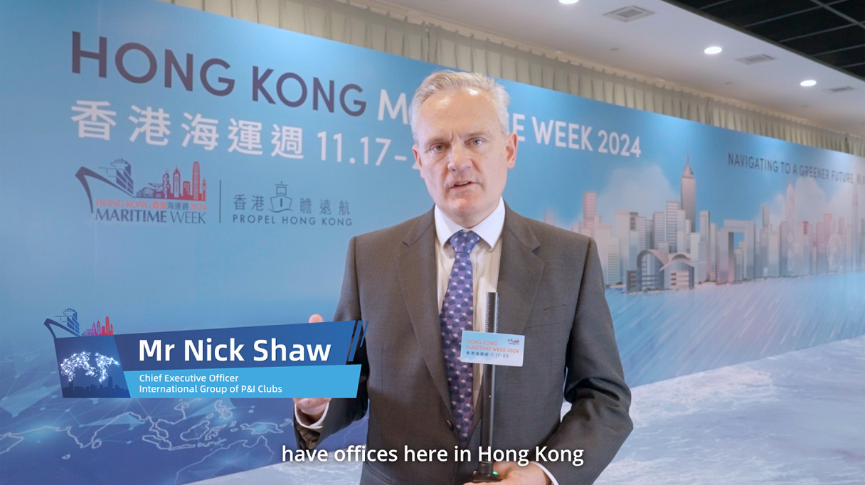 Hong Kong Maritime Week 2024 - A Quick Interview with Mr Nick Shaw, CEO of International Group of P&I Clubs